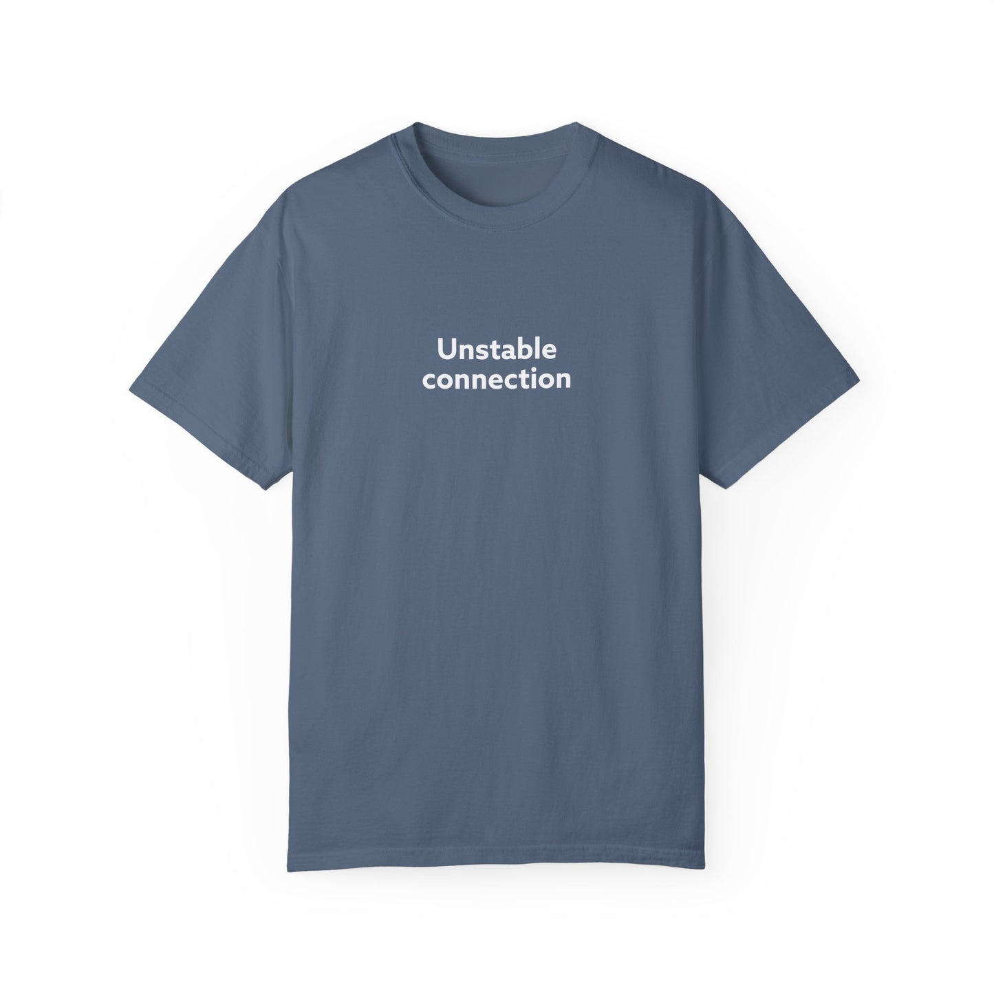 Unstable Connection Unisex Garment-Dyed T-shirt