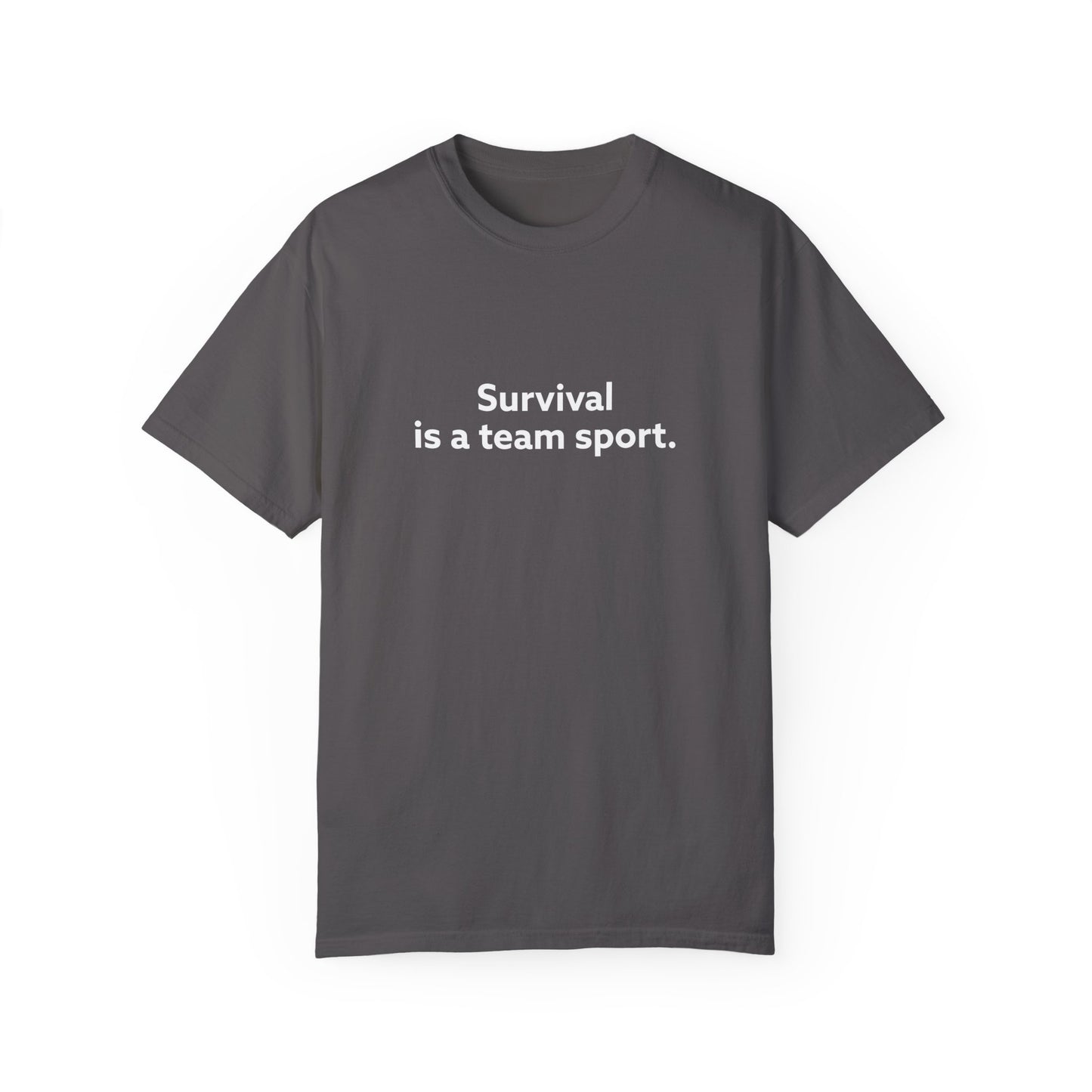 Survival is a Team Sport Unisex Garment-Dyed T-shirt