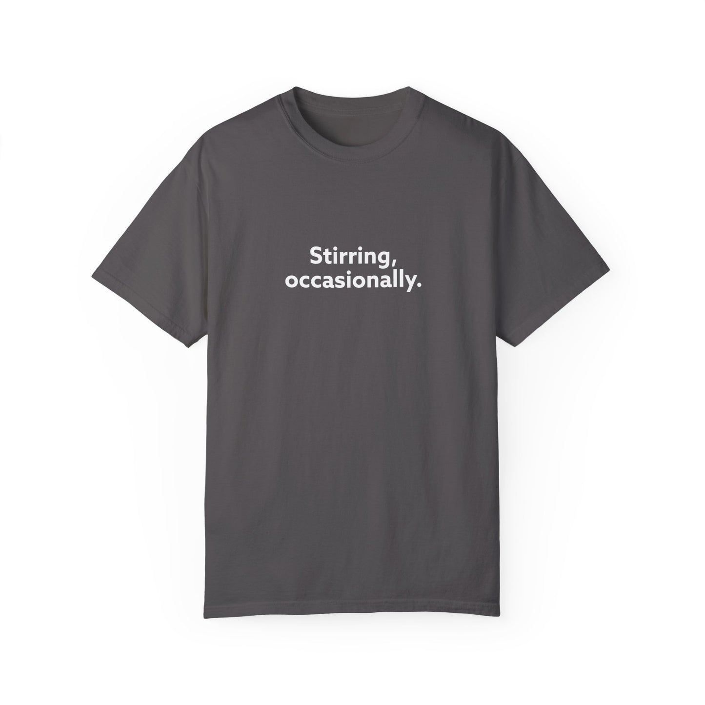 Stirring Occasionally Unisex Garment-Dyed T-shirt