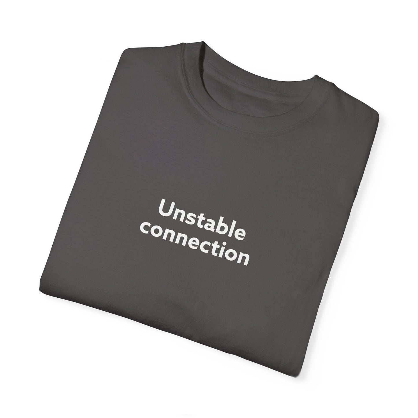 Unstable Connection Unisex Garment-Dyed T-shirt