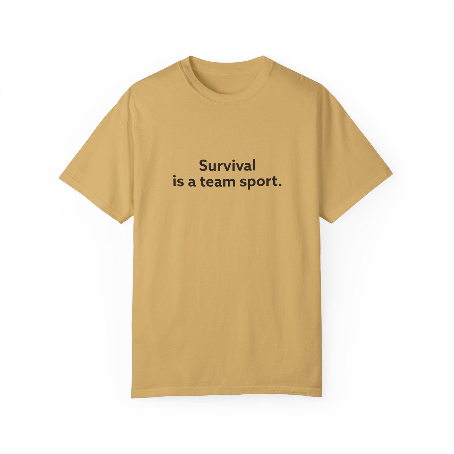 Survival is a Team Sport Unisex Garment-Dyed T-shirt