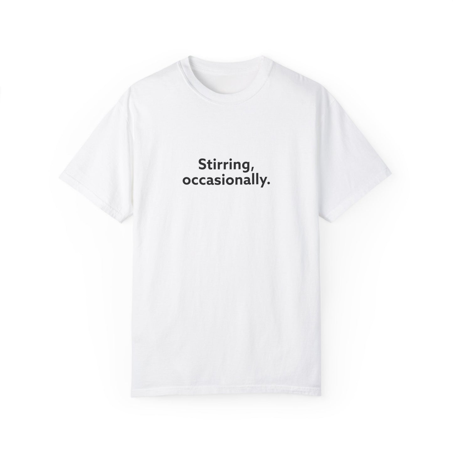 Stirring Occasionally Unisex Garment-Dyed T-shirt