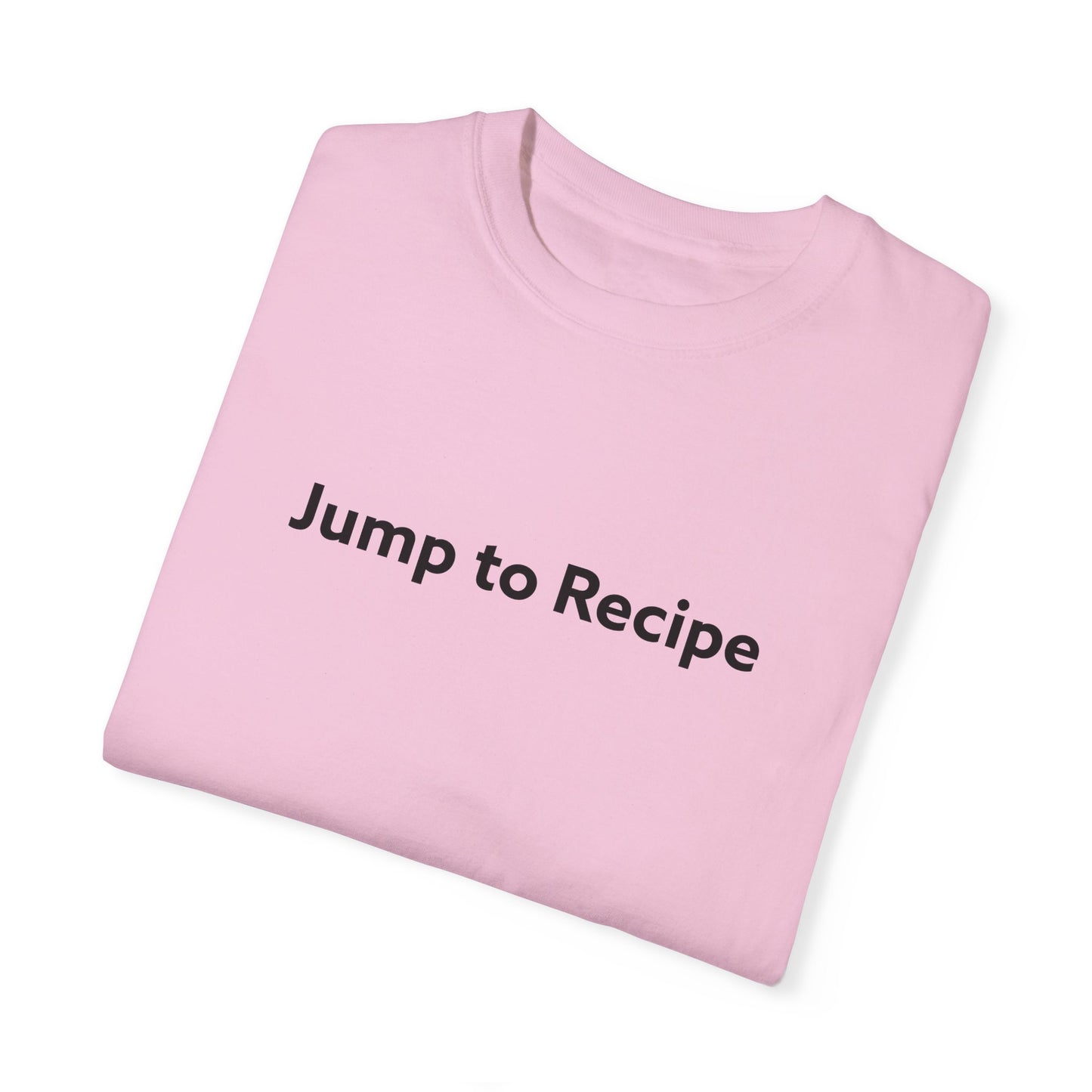 Jump To Recipe Unisex Garment-Dyed T-shirt