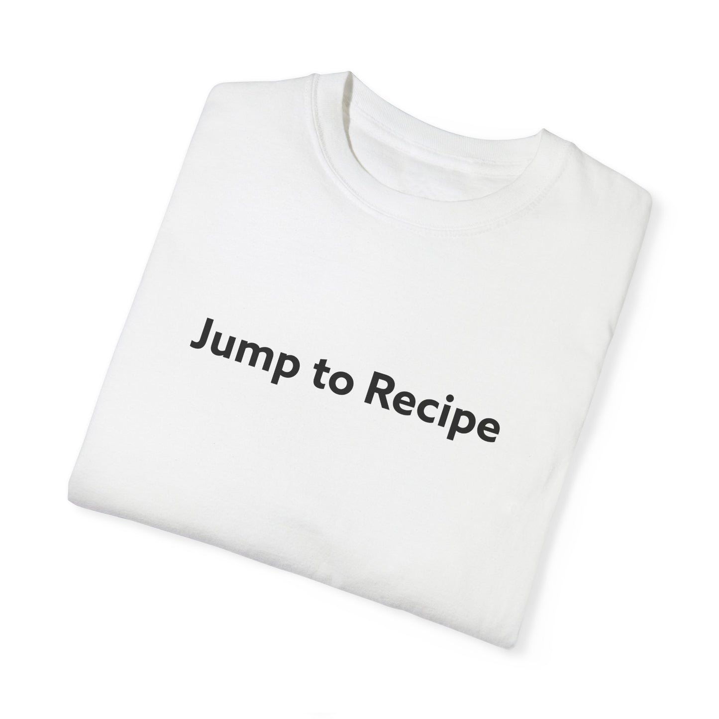 Jump To Recipe Unisex Garment-Dyed T-shirt