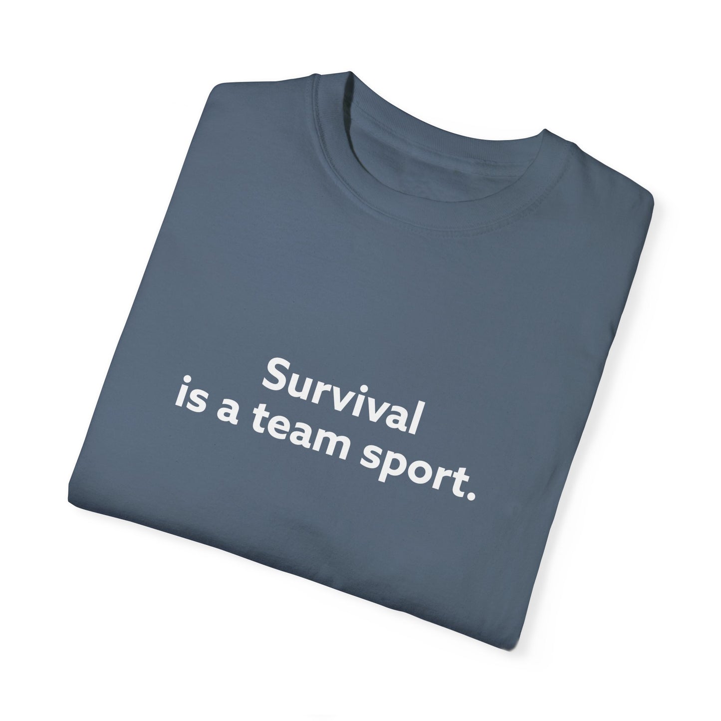 Survival is a Team Sport Unisex Garment-Dyed T-shirt