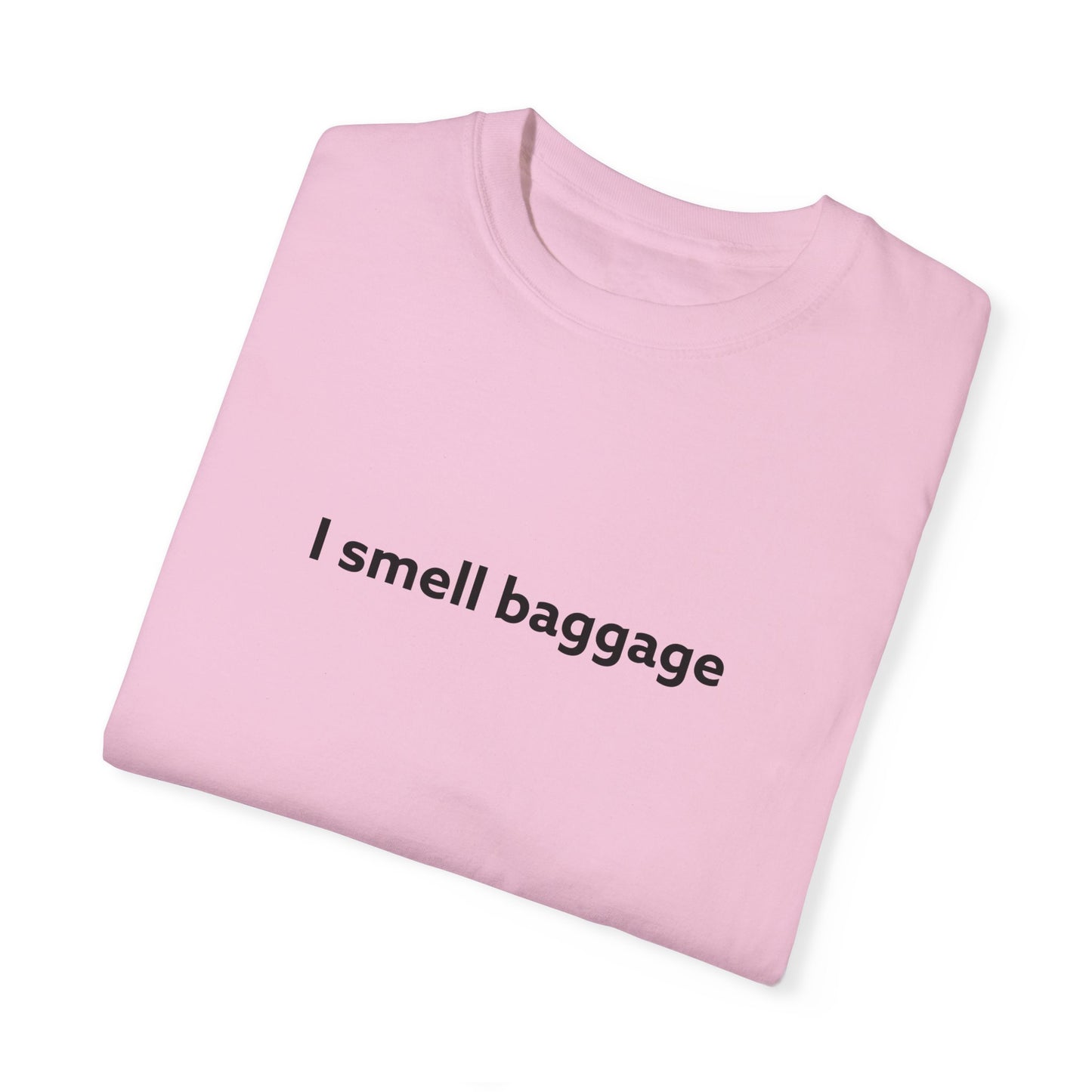 I Smell Baggage Unisex Garment-Dyed T-shirt