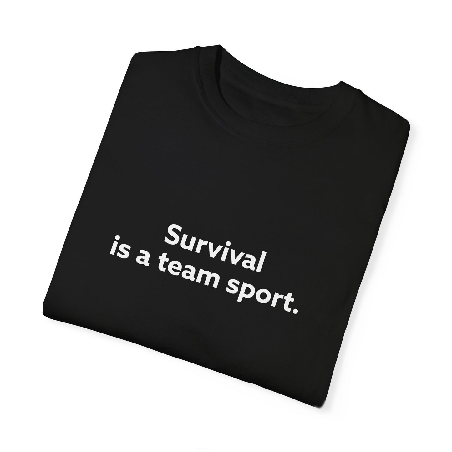 Survival is a Team Sport Unisex Garment-Dyed T-shirt