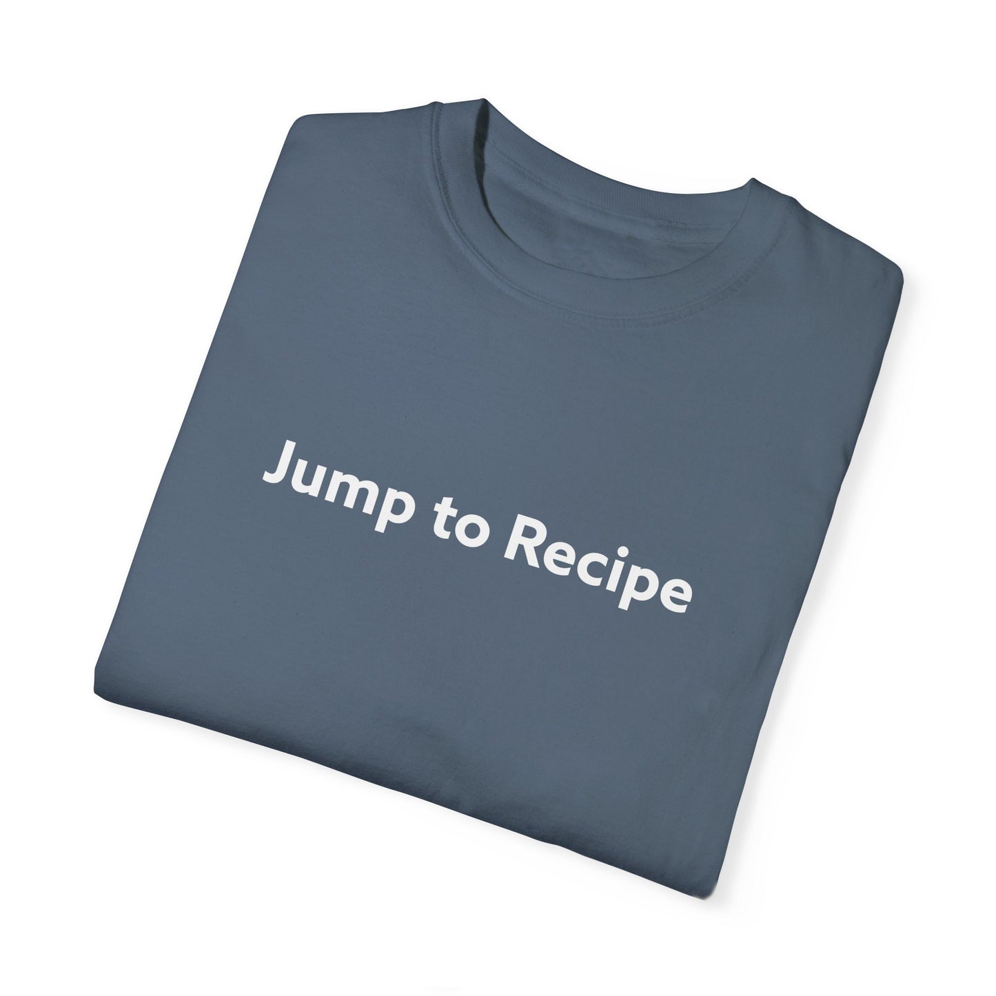 Jump To Recipe Unisex Garment-Dyed T-shirt