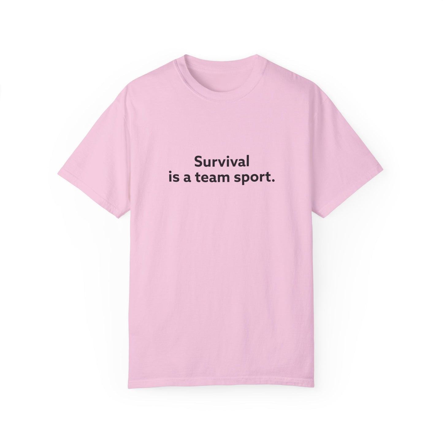 Survival is a Team Sport Unisex Garment-Dyed T-shirt