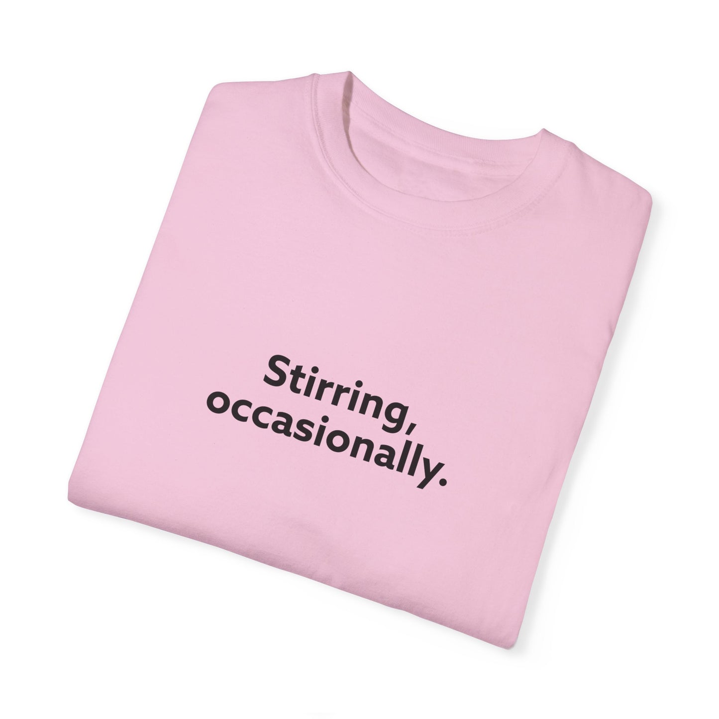 Stirring Occasionally Unisex Garment-Dyed T-shirt