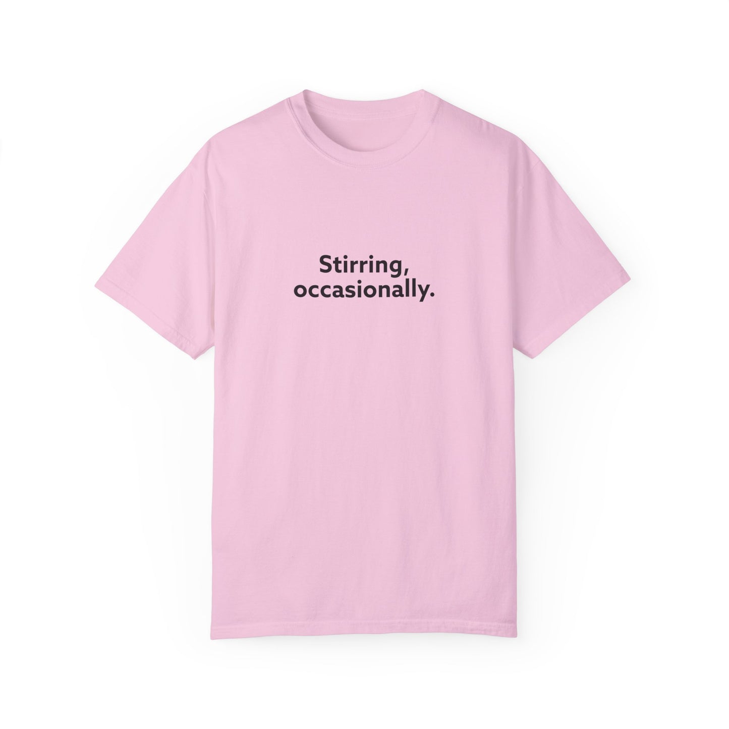 Stirring Occasionally Unisex Garment-Dyed T-shirt