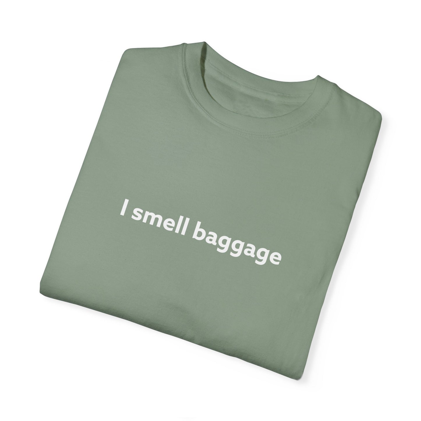 I Smell Baggage Unisex Garment-Dyed T-shirt