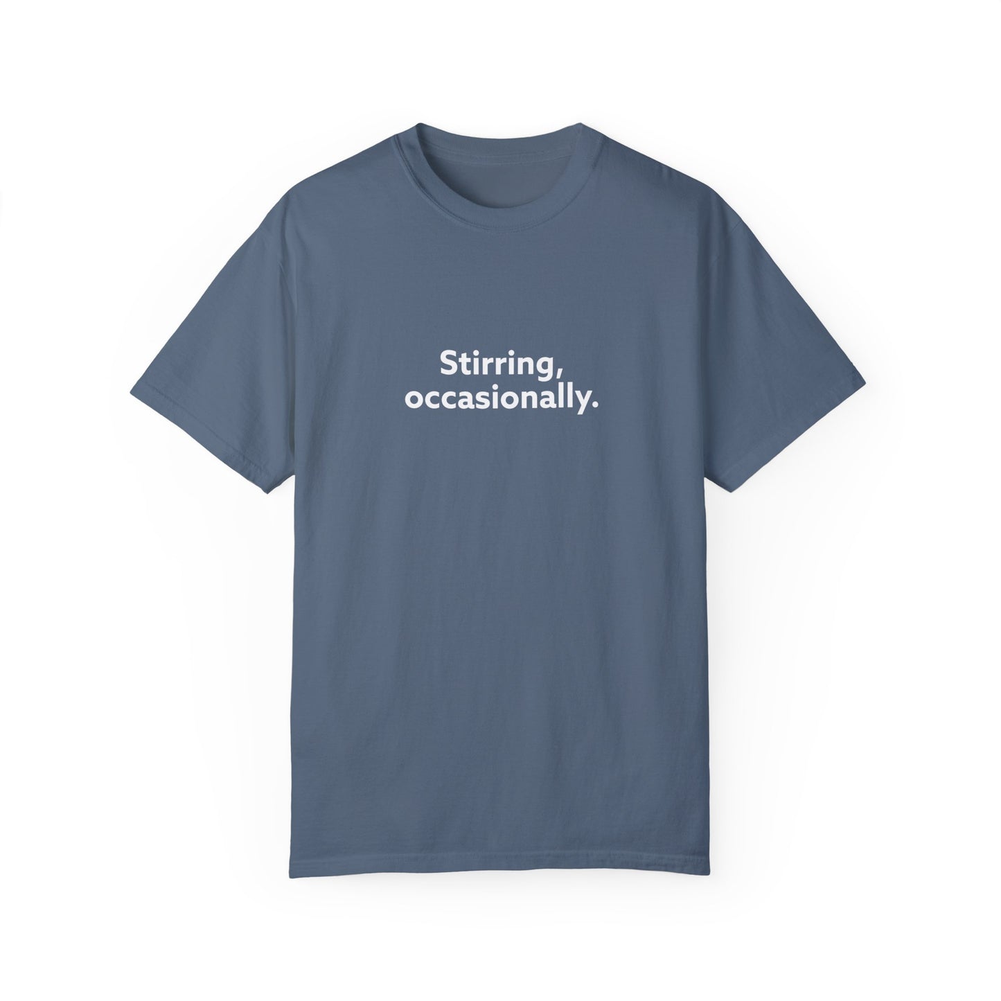 Stirring Occasionally Unisex Garment-Dyed T-shirt